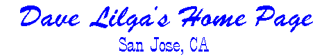 Dave Lilga's Home Page, San Jose CA